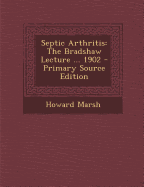 Septic Arthritis: The Bradshaw Lecture ... 1902