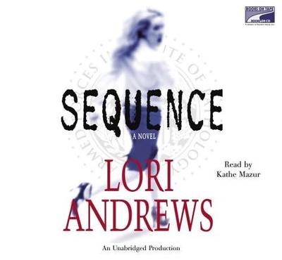 Sequence - Andrews, Lori B, Professor, and Mazur, Kathe (Read by)