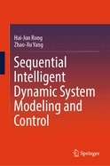 Sequential Intelligent Dynamic System Modeling and Control