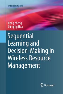 Sequential Learning and Decision-Making in Wireless Resource Management - Zheng, Rong, and Hua, Cunqing