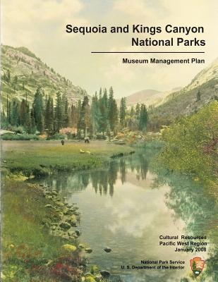 Sequoia and Kings Canyon National Parks Museum Management Plan - National Park Service, Department Of the