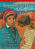 Sequoyah and His Talking Leaves: A Play about the Cherokee Syllabary