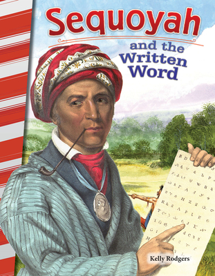 Sequoyah and the Written Word - Rodgers, Kelly