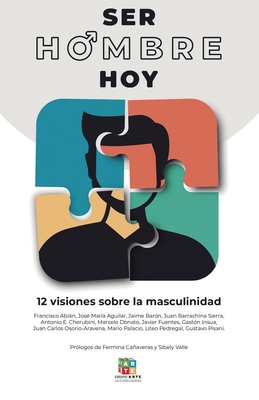 Ser hombre hoy: Doce visiones sobre la masculinidad - Aa, VV