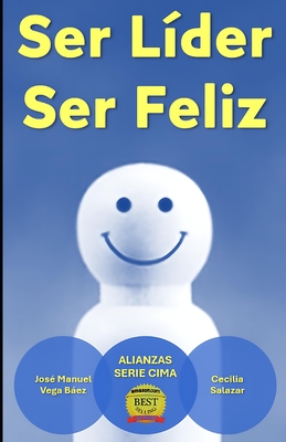 Ser Lder, Ser Feliz - Salazar, Cecilia, and Vega Baez, Jose Manuel