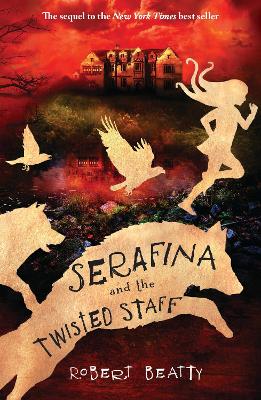 Serafina and the Twisted Staff - Beatty, Robert