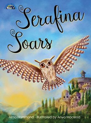 Serafina Soars - Hammond, Alma, and Lenihan, Kelly (Designer)