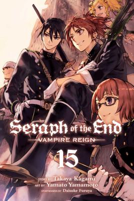 Seraph of the End, Vol. 15: Vampire Reign - Kagami, Takaya, and Furuya, Daisuke (Contributions by)