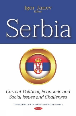 Serbia: Current Political, Economic and Social Issues and Challenges - Janev, Igor