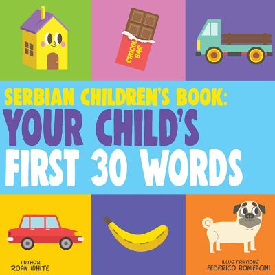 Serbian Children's Book: Your Child's First 30 Words - White, Roan