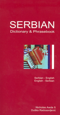 Serbian/English-English/Serbian Dictionary & Phrasebook - Awde, Nicholas, and Radosavljevic, Duska