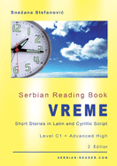 Serbian Reading Book "Vreme": Short Stories in Latin and Cyrillic Script with Vocabulary List, Level C1 = Advanced High, 2. Edition