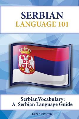 Serbian Vocabulary: A Serbian Language Guide - Pavlovic, Lazar