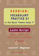 Serbian Vocabulary Practice A1 to the Book 'Idemo dalje 1' - Latin Script: Textbook with Words and Phrases and English Translation, 2. Edition