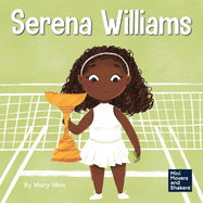 Serena Williams: A Kid's Book About Mental Strength and Cultivating a Champion Mindset