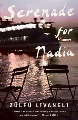 Serenade for Nadia - Livaneli, Zlf, and Freely, Brendan (Translated by)