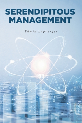 Serendipitous Management - Lupberger, Edwin