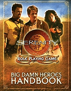 Serenity Big Damn Heroes Handbook: Role Playing Game