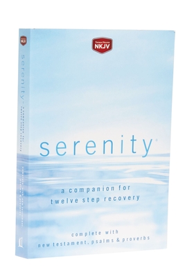 Serenity-NKJV: A Companion for Twelve Step Recovery - Hemfelt, Robert, Dr., and Fowler, Richard