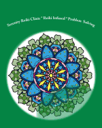 Serenity Reiki Clinic * Reiki Infused * Problem Solving: Adult Coloring Book Vol. 1