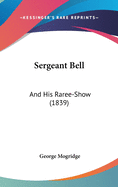 Sergeant Bell: And His Raree-Show (1839)