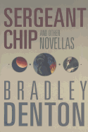 Sergeant Chip and Other Novellas - Denton, Bradley