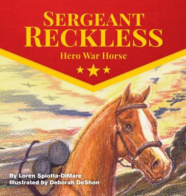 Sergeant Reckless: Hero War Horse - Spiotta-Dimare, Loren