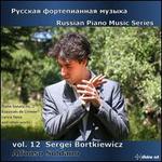 Sergei Bortkiewicz: Piano Sonata No. 2; Esquisses de Crime; Lyrica Nova and other works