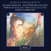 Sergej Prokofjew: Eugen Onegin; gyptische Nchte - WDR Rundfunkchor Kln (choir, chorus); WDR Sinfonieorchester Kln; Gerd Albrecht (conductor)
