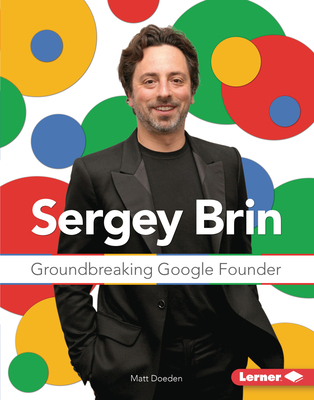 Sergey Brin: Groundbreaking Google Founder - Doeden, Matt