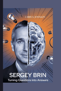 Sergey Brin: Turning Questions Into Answers