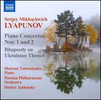 Sergey Lyapunov: Piano Concertos Nos. 1 & 2; Rhapsody on Ukrainian Themes - Shorena Tsintsabadze (piano); Russian Philharmonic Orchestra; Dmitry Yablonsky (conductor)