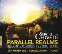 Sergio Cervetti: Parallel Realms - XXI Century Works for Orchestra - Moravian Philharmonic Orchestra; Petr Vronsky (conductor)