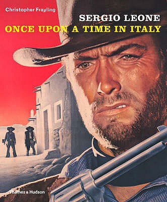 Sergio Leone: Once Upon a Time in Italy - Frayling, Christopher