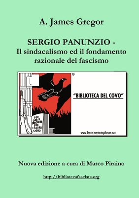 Sergio Panunzio - Il Sindacalismo Ed Il Fondamento Razionale del Fascismo - Piraino, Marco, and Gregor, A James