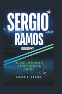 Sergio Ramos Biography: The Inspiring Journey of a Soccer Legend to Success