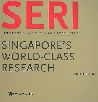 Seri: Singapore's World-Class Research - Singapore Eye Research Institute - Lim, Arthur S M (Editor)