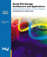 Serial ATA Storage Architecture and Applications: Designing High Performance, Cost-Effective I/O Solutions
