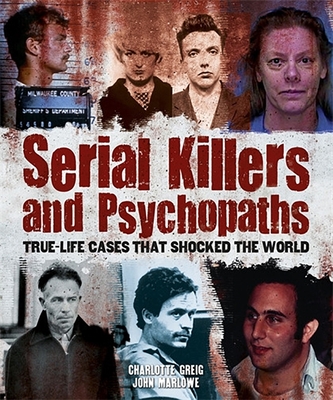 Serial Killers and Psychopaths - Marlowe, John, and Greig, Charlotte