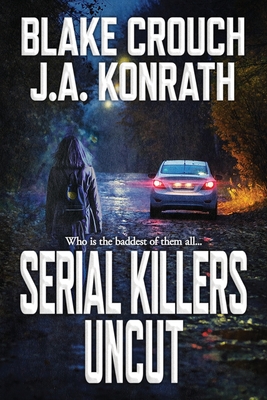 Serial Killers Uncut - Konrath, J A, and Crouch, Blake
