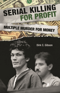 Serial Killing for Profit: Multiple Murder for Money