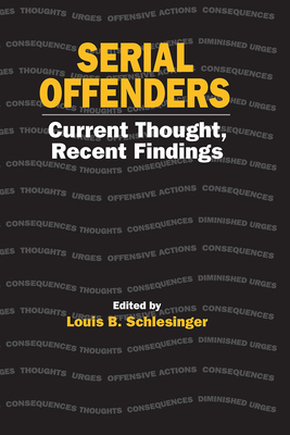 Serial Offenders: Current Thought, Recent Findings - Schlesinger, Louis B (Editor)