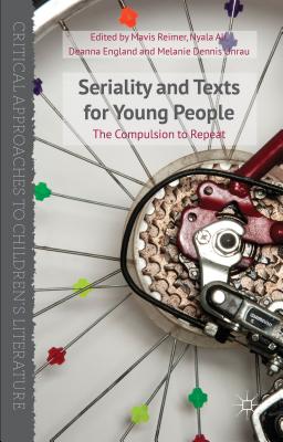 Seriality and Texts for Young People: The Compulsion to Repeat - Reimer, M. (Editor), and Ali, N. (Editor), and England, D. (Editor)