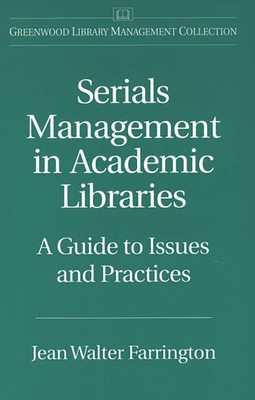 Serials Management in Academic Libraries: A Guide to Issues and Practices - Farrington, Jean Walter
