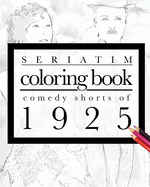 Seriatim coloring book: Comedy shorts of 1925