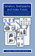 Seriation, Stratigraphy, and Index Fossils: The Backbone of Archaeological Dating