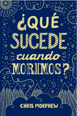 Serie Grandes Preguntas 1: ?Que  Sucede Cuando Morimos? - Morphew, Chris