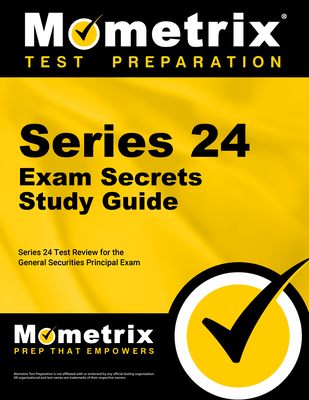 Series 24 Exam Secrets Study Guide: Series 24 Test Review for the General Securities Principal Exam - Mometrix Financial Industry Certification Test Team (Editor)