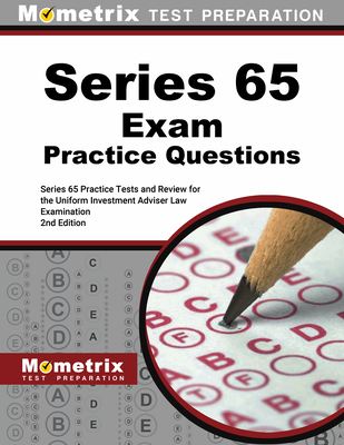 Series 65 Exam Practice Questions - Series 65 Practice Tests and Review for the Uniform Investment Adviser Law Examination: [2nd Edition] - Mometrix Test Prep (Editor)