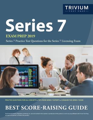 Series 7 Exam Prep 2019: Series 7 Practice Test Questions for the Series 7 Licensing Exam - Trivium Investment Exam Prep Team
